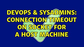 Famous DevOps & SysAdmins: Connection timeout on socket for a host machine Profile