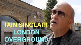Iain Sinclair London Overground Black Apples Interview