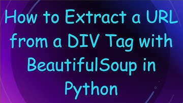 How to Extract a URL from a DIV Tag with BeautifulSoup in Python