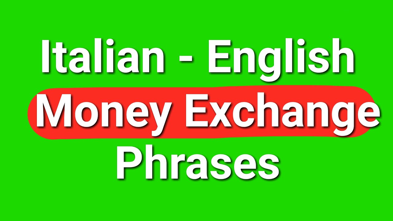 Italian English Money Exchange Phrases YouTube Italian English Money Exchange Phrases YouTube