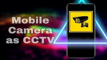 How to use android mobile camera as CCTV & Access it Anywhere