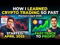 How I Learned Crypto So Fast (Started in April 2025)