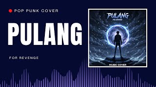 Pulang - For Revenge | POP PUNK COVER