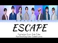 Escape - Fantastics from Exile Tribe (Kan / Rom / Eng Color Coded Lyrics) @machiko4954
