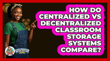How Do Centralized Vs Decentralized Classroom Storage Systems Compare? - Childhood Education Zone