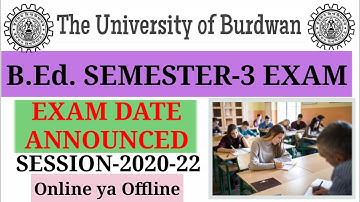 BURDWAN UNIVERSITY B.ed SEM-3 exam date announced / session-2020-22 /b.ed exam routine