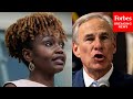 ‘Leave It To The Department Of Justice’: Karine Jean-Pierre Responds To Gov. Abbott Border Question
