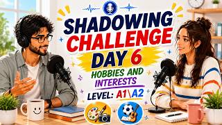 🎙️ Shadowing Challenge – Day 6 | Hobbies & Interests (A1–A2)