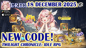 🎁 NEW CODE Twilight Chronicle: Idle RPG Giftcode & Redeem 18 December 2025 - Mobile Game (Android)