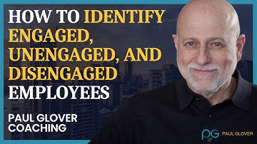 How to Identify Engaged, Unengaged, and Disengaged Employees