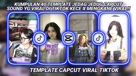 KUMPULAN 40 TEMPLATE JEDAG JEDUG CAPCUT SOUND KECE MENGKANE VIRAL TIKTOK!!!!