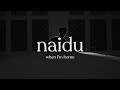 Naidu  when im home official music