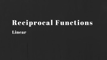 Math 20-1:  Reciprocal Functions - Linear