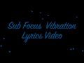 Sub Focus Vibration One More Time Lyrics Video 