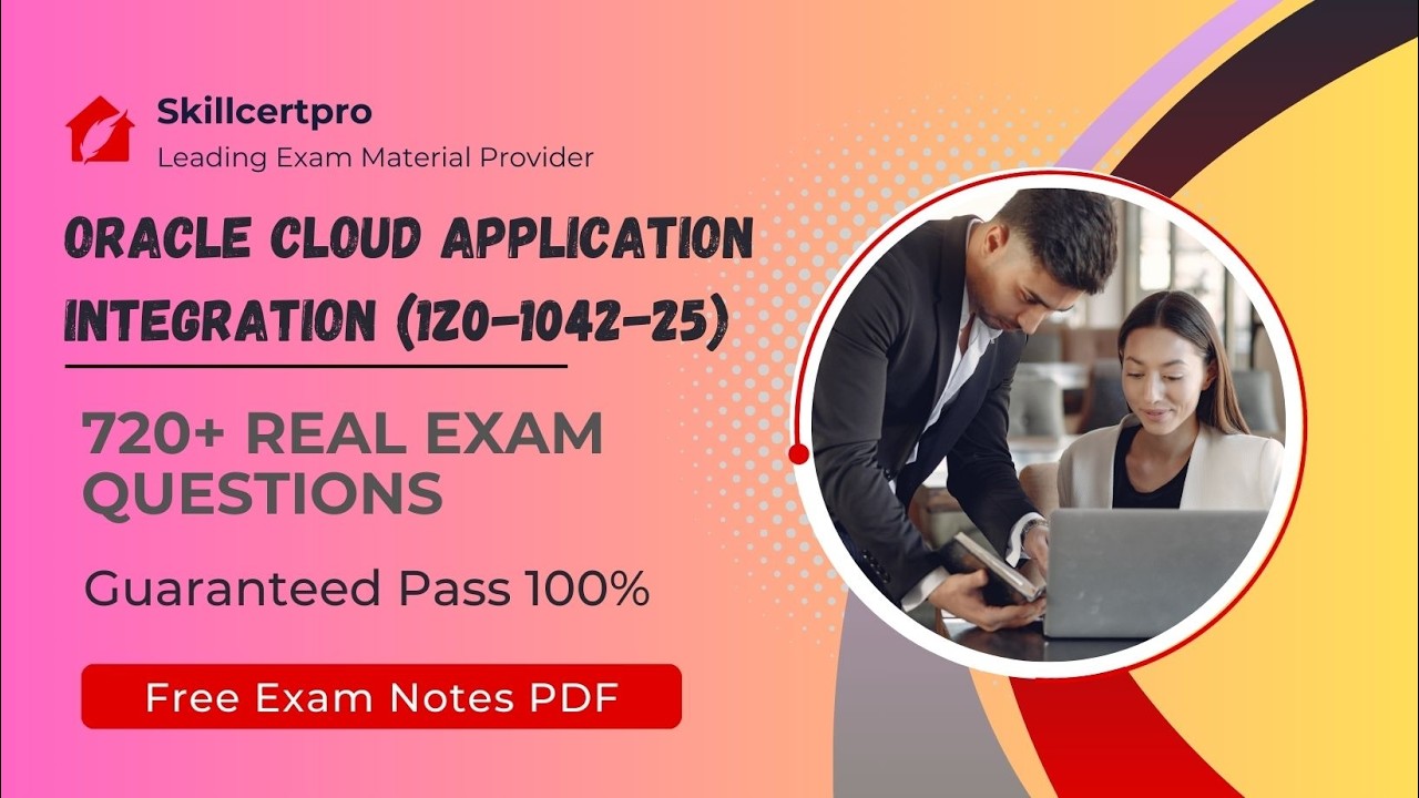 Oracle Cloud Application Integration (1Z0-1042-25) Exam Questions ...