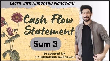 Cash Flow Statement | Imp sum | Video 4 | Sum 3 | ICAI | VNSGU |BCom Sem5|Accounts #himanshunandwani