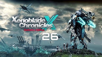 Xenoblade Chronicles X Definitive Edition (Switch) Playthrough Part 26