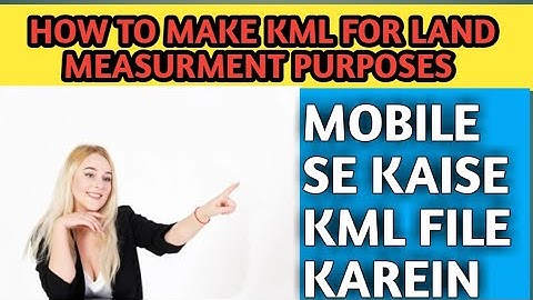 How to make kml file | Mobile se Kaise kml file banaye