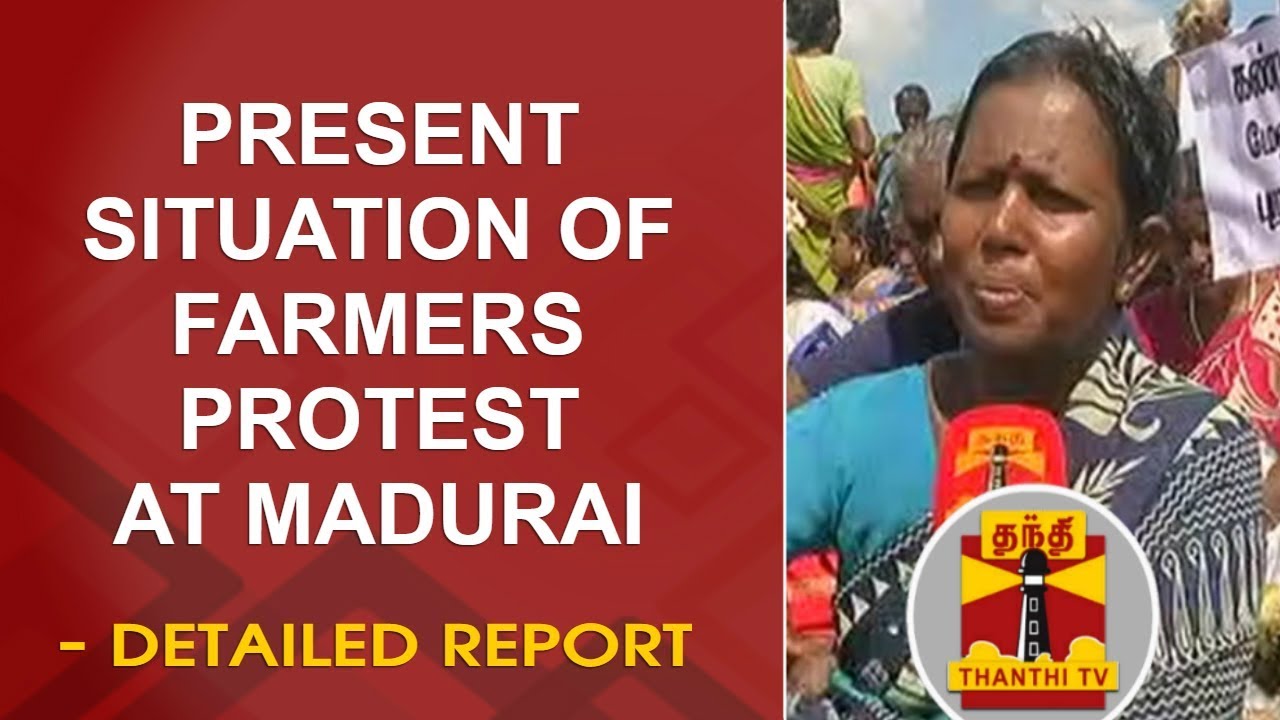 DETAILED REPORT | Present Situation of Farmers protest at Madurai ...