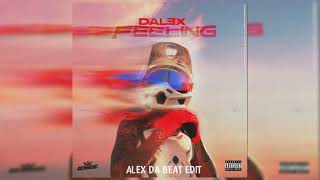 Dalex - Feeling (Alex Da Beat Edit) [89BPM]