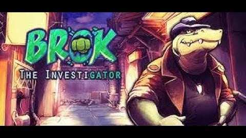 Brok The Investigator-Gameplay Walkthrough Part 1