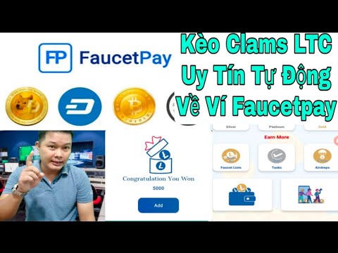 Clams LTC Uy Tín Tự Động Về Ví Faucetpay /Kiếm Tiền Online /Tâm Nguyễn Official