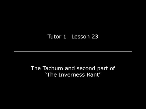 Lesson 23 - The Tachum and second part of The Inverness Rant