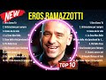 Top Hits Eros Ramazzotti 2024 ~ Mejor Eros Ramazzotti lista de reproducción 2024