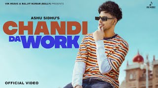 Chandi Da Work (Full Video) Ashu Sidhu | N Vee | Latest Punjabi Songs 2023 | Vik Music