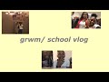 grwm/school vlog