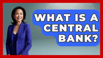 What Is A Central Bank? - Learn About Libertarianism