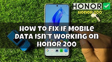 How to Fix If Mobile Data isn’t Working on Honor 200