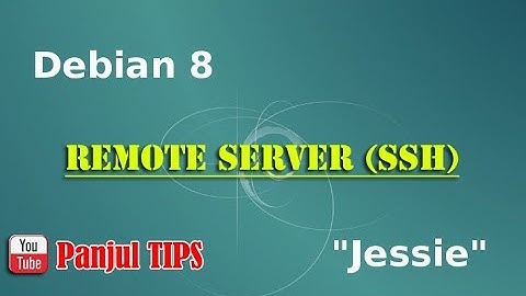 Tutorial Konfigurasi Remote Server (SSH) Debian 8