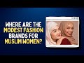 Where Are the Modest Fashion Brands for Muslim Women?