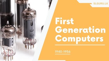 First Generation Computers - SLGURU.LK