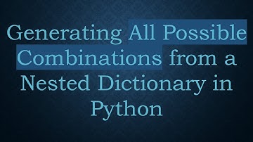 Generating All Possible Combinations from a Nested Dictionary in Python