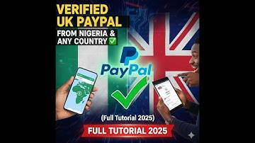 How to Create a Verified UK PayPal Account from Nigeria & Any Country ✅ (Full Tutorial 2025)