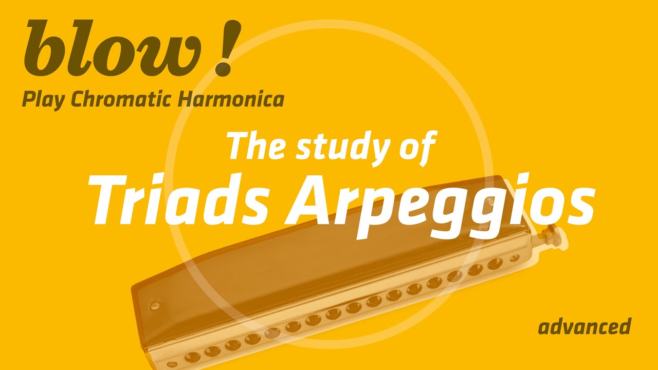 THE STUDY OF TRIADS ARPEGGIOS / Advanced/  Blow! Play Chromatic Harmonica