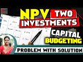 [#5] NPV with TWO Investments | Net Present Value Method | Capital Budgeting | FM | kauserwise®