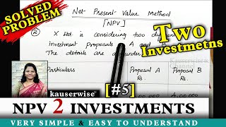 [5] Net Present Value Method of Capital Budgeting|NPV Calculation with TWO proposals | kauserwise®