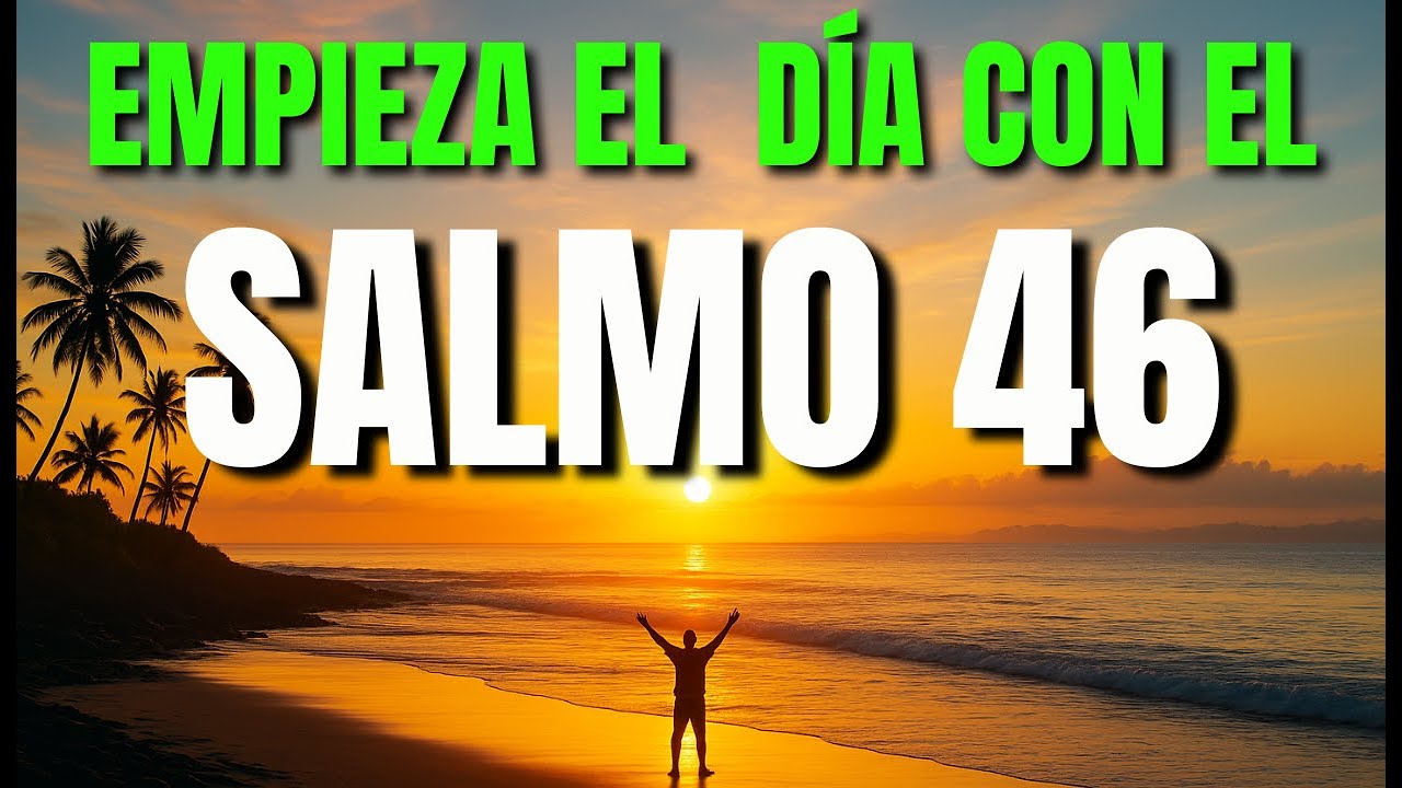 ORACIÓN DE LA MAÑANA con el SALMO 46 | Dios es Nuestro Refugio y ...