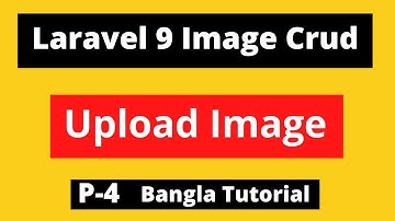 Laravel Image Crud Bangla Tutorial | Upload Image | P-4