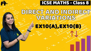 Direct and Indirect Variations Class 8 ICSE Maths | Selina Chapter 10 | Ex10(A),Ex10(B)