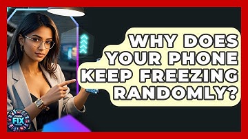Why Does Your Phone Keep Freezing Randomly? - Phone Fix and Features