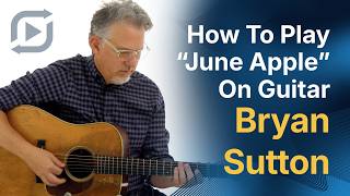 Bluegrass Guitar Lesson: How To Play "June Apple" With Bryan Sutton | ArtistWorks