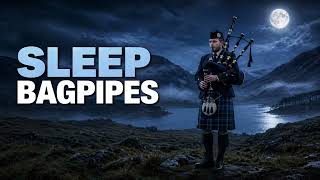 Scottish Bagpipes for Sleep 🇬🇧 | Calm Highland Pipes