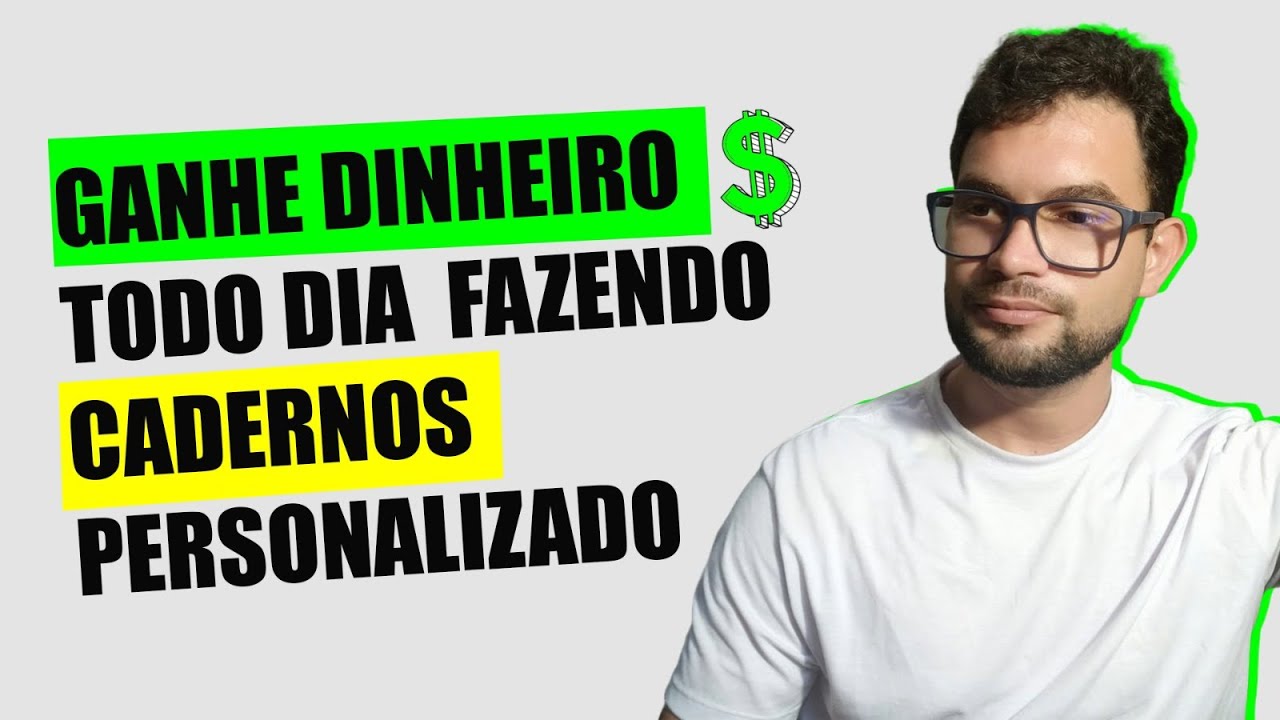 Ganhe dinheiro todo dia fazendo caderno personalizado