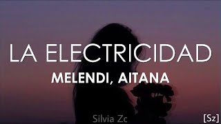 Vignette de la vidéo "Melendi, Aitana - La Electricidad (Letra)"