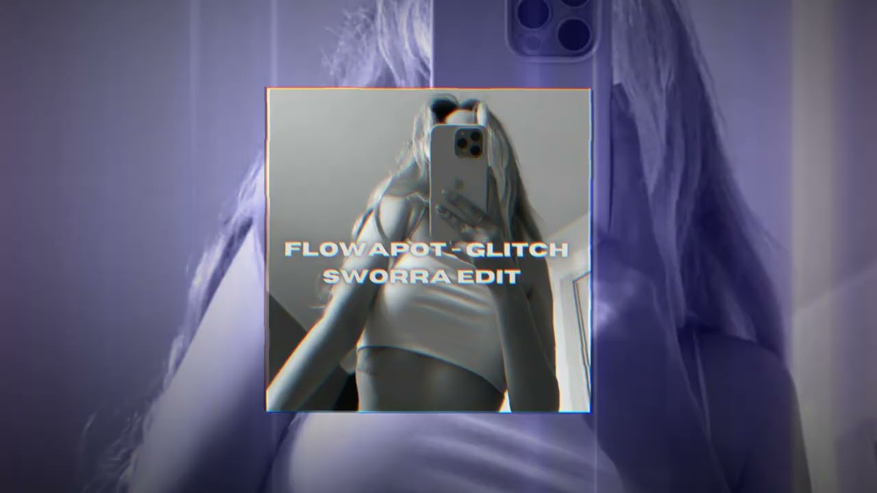 flowApot - Glitch (Sworra Edit)