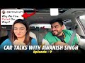 Car talks with kirti mehra ep 9 ft awanish singh